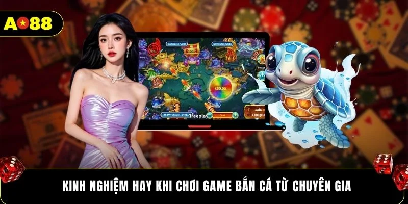 Kinh nghiệm hay khi chơi game bắn cá từ chuyên gia